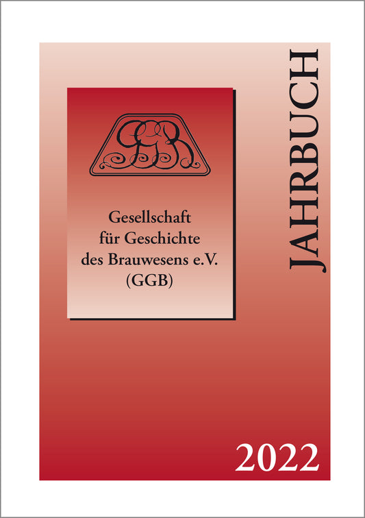 Jahrbuch 2022 der Gesellschaft für Geschichte des Brauwesens e.V. (GGB)