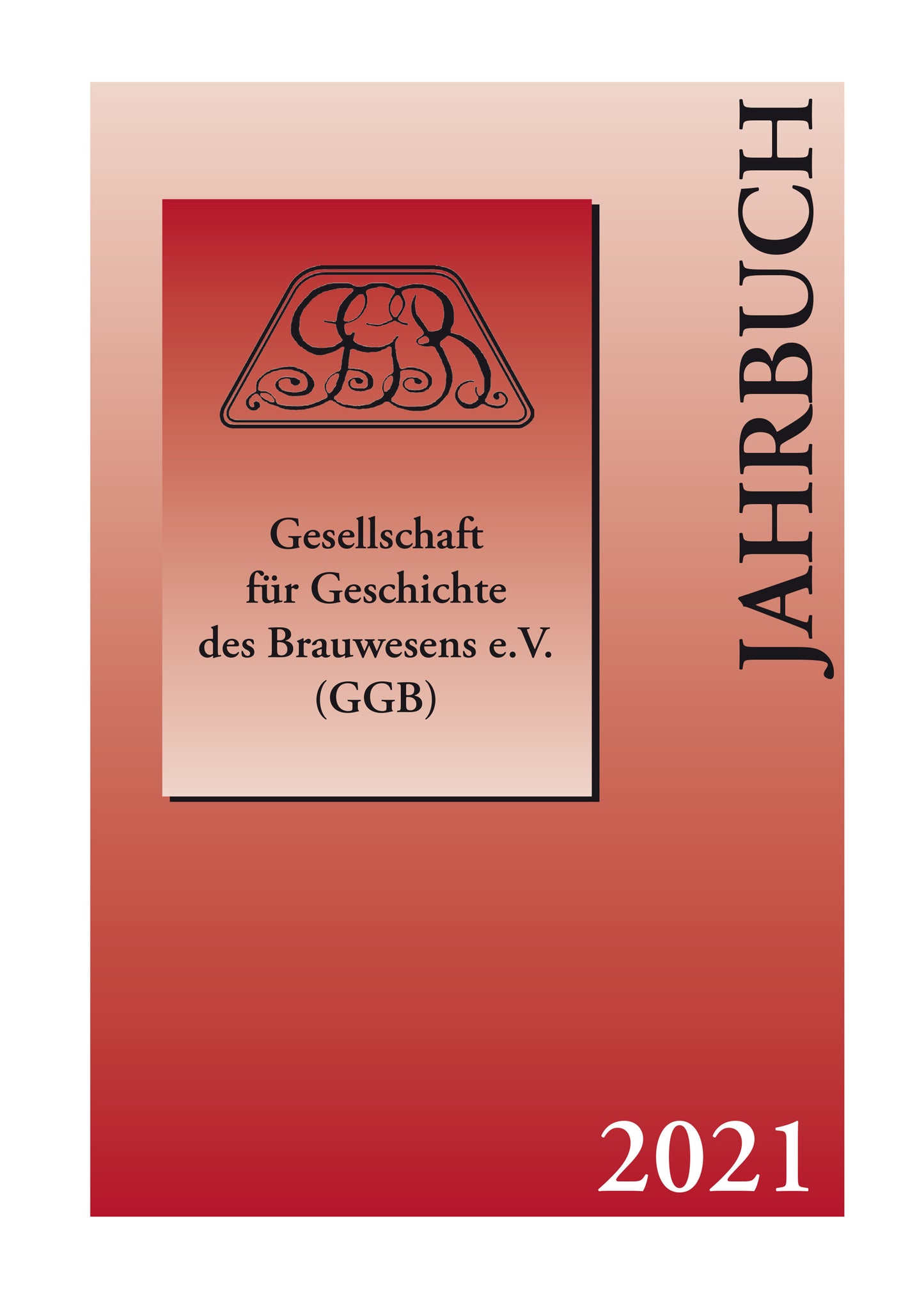 Jahrbuch 2021 der Gesellschaft für Geschichte des Brauwesens e.V. (GGB)